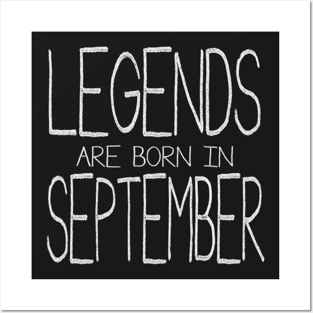 Legends Are Born In September Wall Art by ahgee